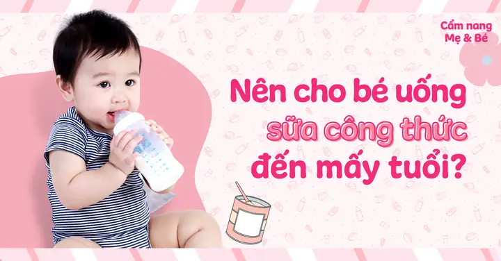 Nên Cho Bé Uống Sữa Công Thức Khi Nào