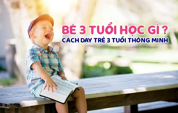 Nên Dạy Trẻ 3 Tuổi Những Gì