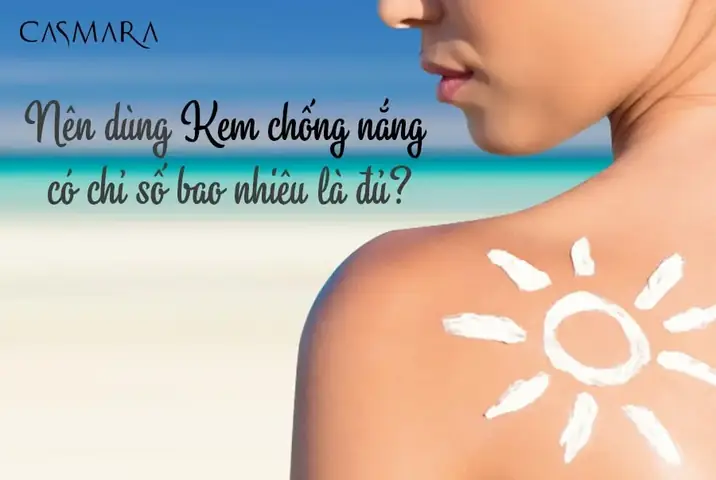Nên Dùng Kem Chống Nắng Chỉ Số Bao Nhiêu