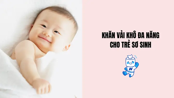 Nên Dùng Khăn Vải Khô Đa Năng Hay Khăn Ướt