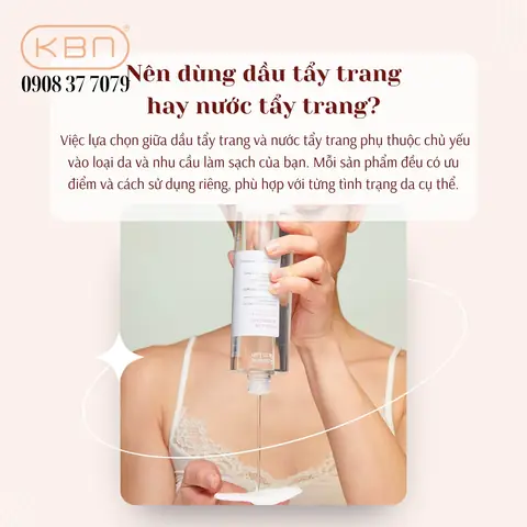 Nên Dùng Tẩy Trang Dầu Hay Nước