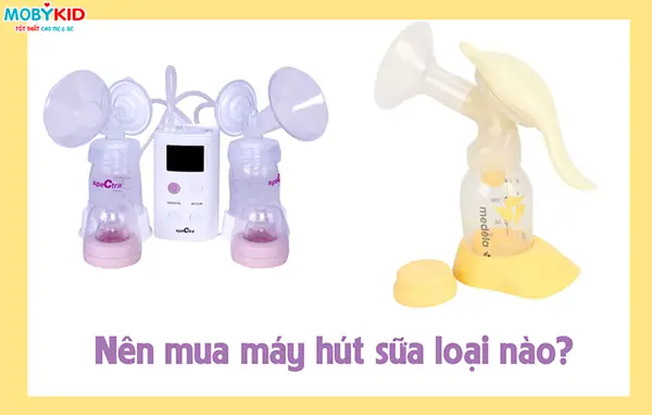 Nên Sử Dụng Máy Hút Sữa Loại Nào