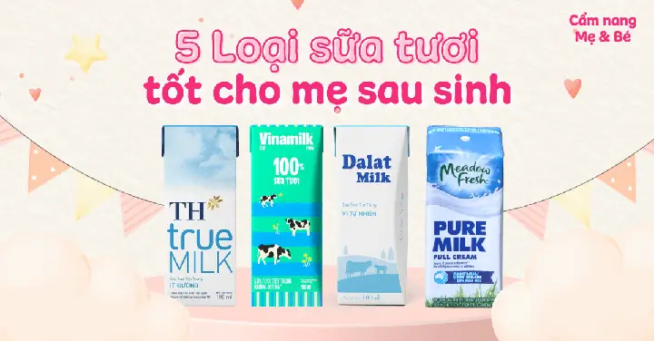 Nên Uống Sữa Gì Sau Khi Sinh