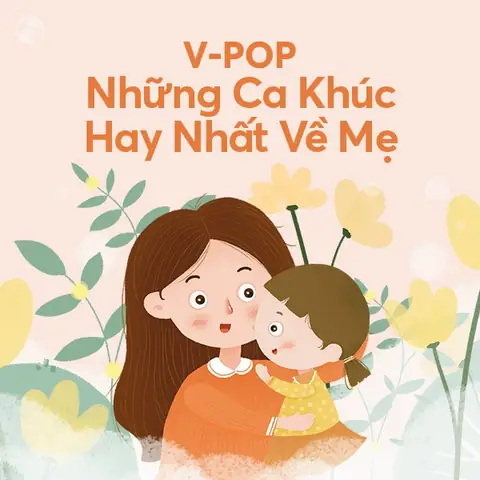 Những Ca Khúc Hát Về Mẹ Hay Nhất