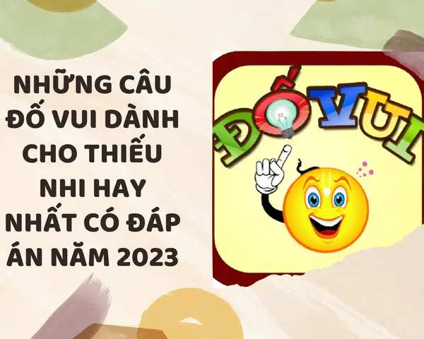 Những Câu Đố Vui Hay Dành Cho Thiếu Nhi
