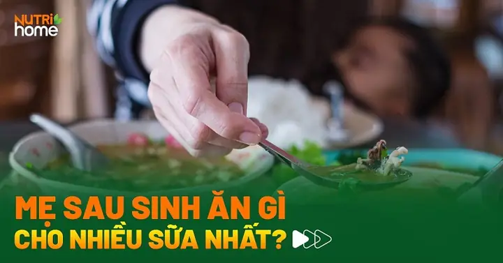 Những Món Ăn Lợi Sữa Sau Khi Sinh