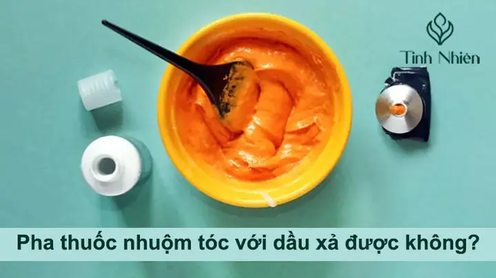 Pha Thuốc Nhuộm Với Dầu Xả