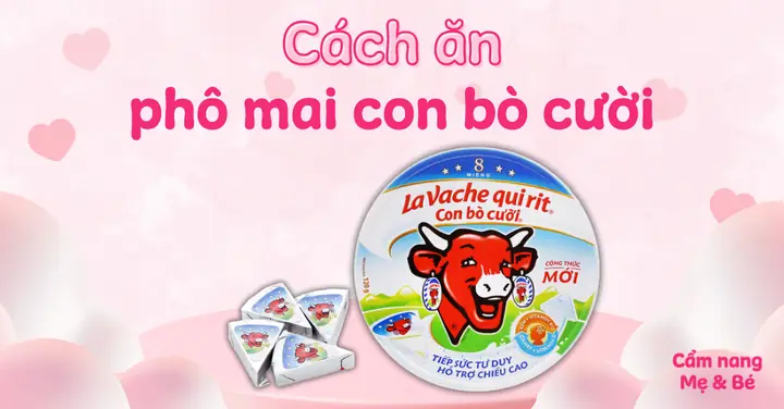 Phô Mai Con Bò Cười Ăn Với Cái Gì