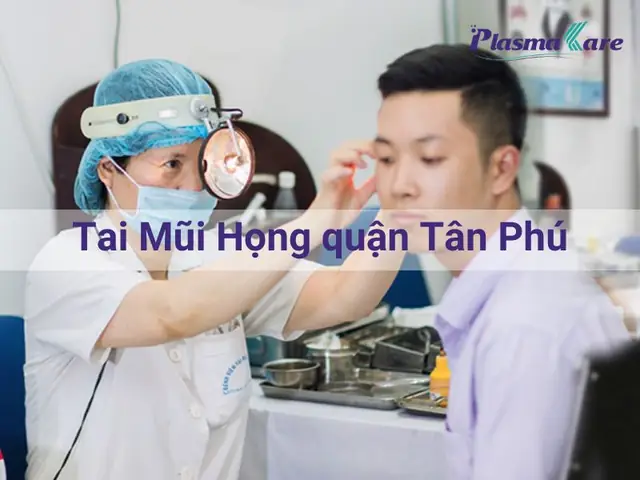 Phong Kham Tai Mui Hong Quan Tan Phu Phong Kham Tai Mui Hong Quan Tan Phu