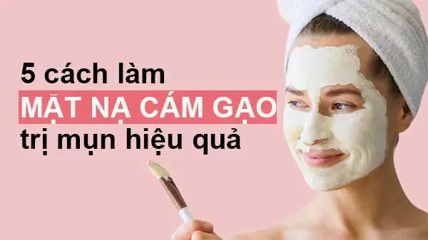 Rửa Mặt Bằng Cám Gạo Trị Mụn