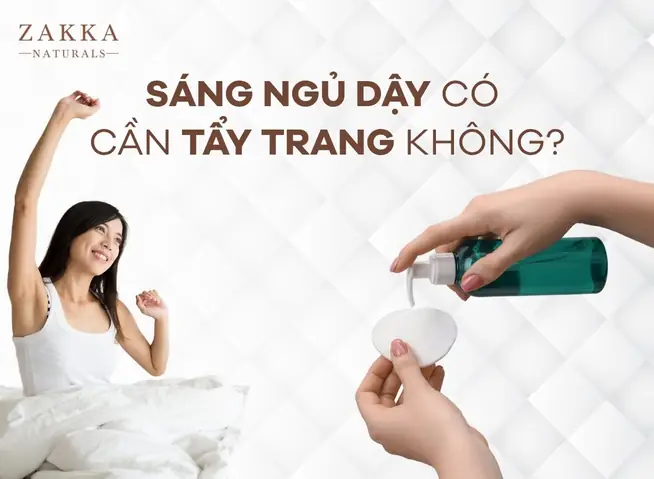 Sáng Ngủ Dậy Có Nên Tẩy Trang Sáng Ngủ Dậy Có Nên Tẩy Trang