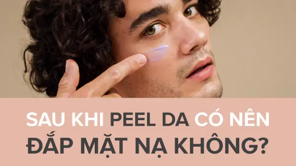 Sau Khi Peel Da Có Được Đắp Mặt Nạ Không