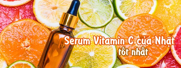 Serum Vitamin C Của Nhật Loại Nào Tốt