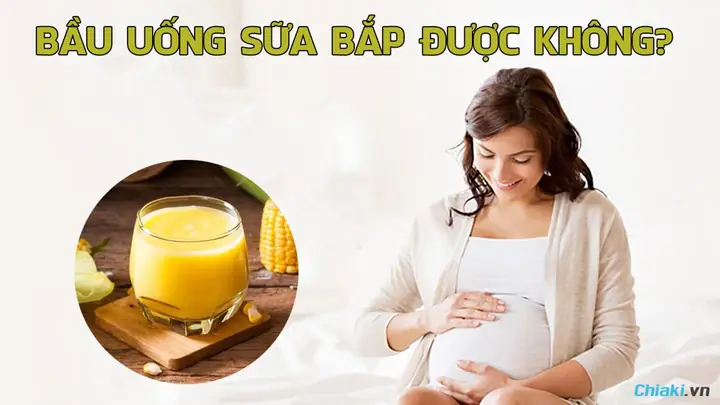 Sữa Bắp Có Tốt Cho Bà Bầu Không Sữa Bắp Có Tốt Cho Bà Bầu Không