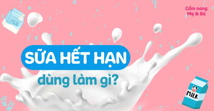 Sữa Bột Hết Hạn Dùng Làm Gì