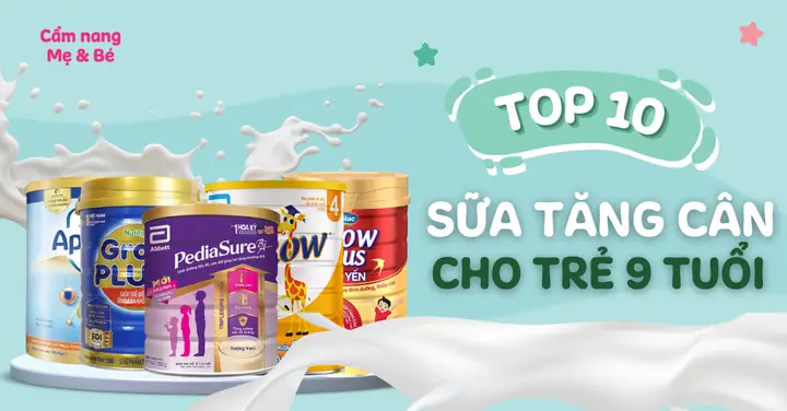 Sữa Bột Tăng Cân Cho Trẻ 10 Tuổi Sữa Bột Tăng Cân Cho Trẻ 10 Tuổi