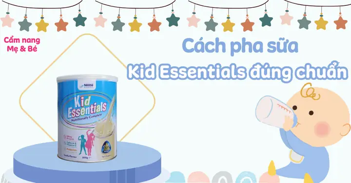 Sữa Kid Essentials 800g Cách Pha