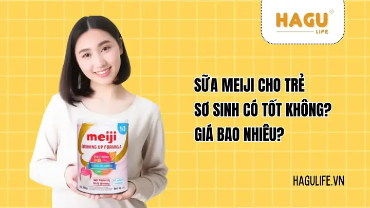 Sữa Meiji Cho Trẻ Sơ Sinh Giá Bao Nhiêu