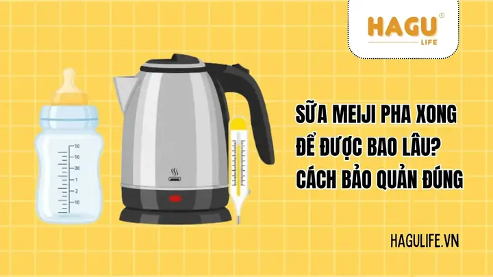Sữa Meiji Pha Ra Để Được Bao Lâu