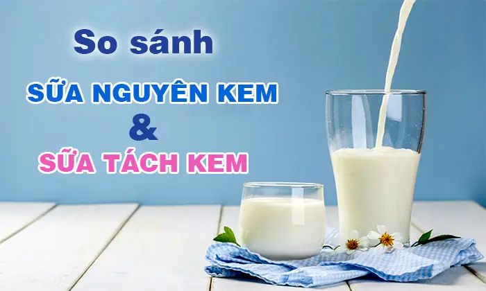 Sữa Nguyên Kem Loại Nào Tốt