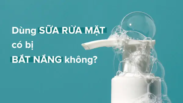 Sữa Rửa Mặt Có Bắt Nắng Không