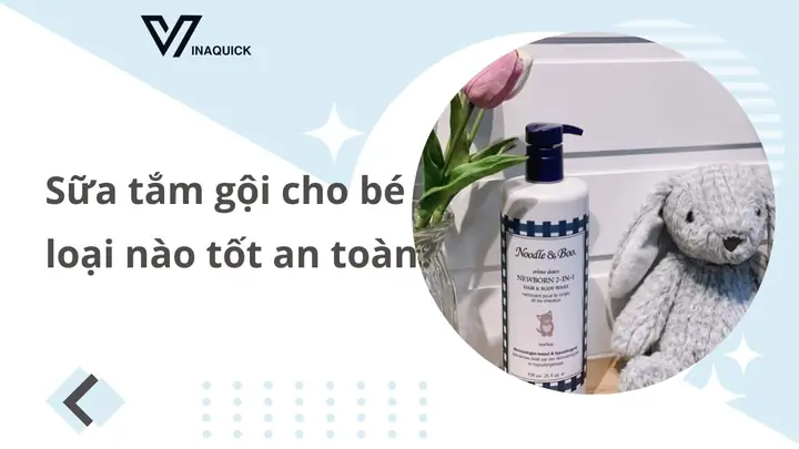 Sữa Tắm Gội Cho Bé Loại Nào Tốt