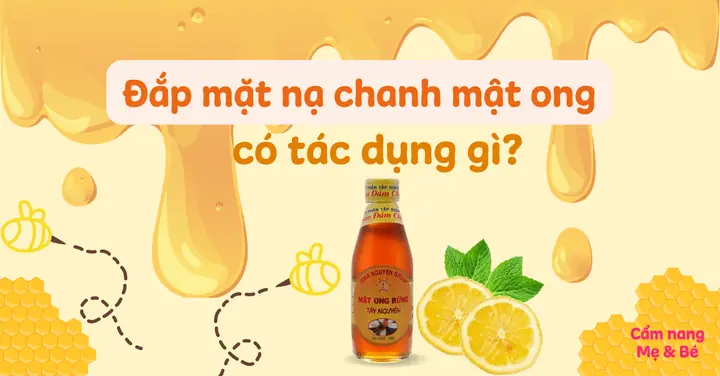 Tác Dụng Của Mặt Nạ Chanh Mật Ong