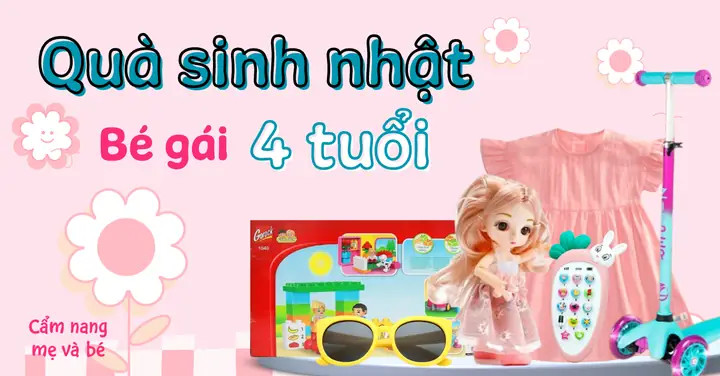 Tặng Quà Sinh Nhật Cho Bé Gái 4 Tuổi Tặng Quà Sinh Nhật Cho Bé Gái 4 Tuổi