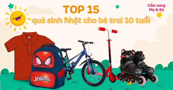 Tặng Quà Sinh Nhật Cho Em Trai 10 Tuổi