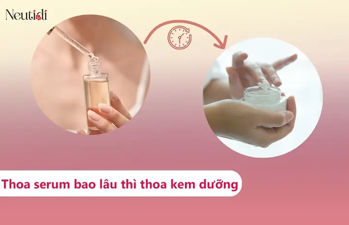Thời Gian Bôi Serum Và Kem Dưỡng