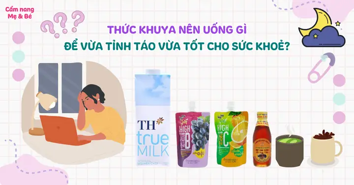 Thức Khuya Nên Uống Nước Gì