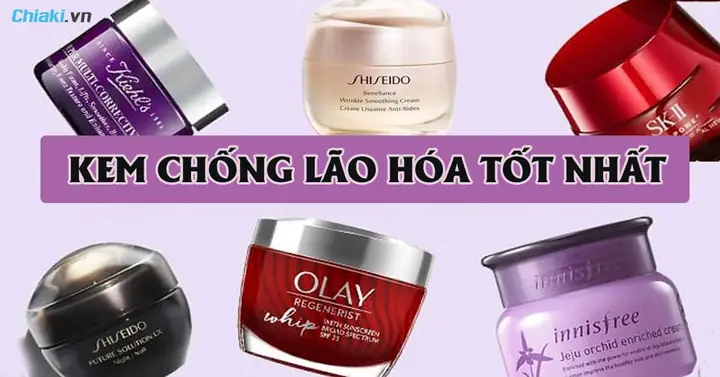 Top Kem Chống Lão Hoá Tốt Nhất