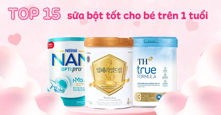 Top Sữa Tốt Cho Bé Trên 1 Tuổi