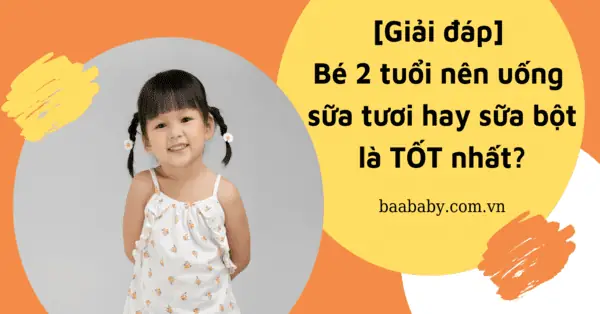Trẻ 2 Tuổi Nên Uống Sữa Gì