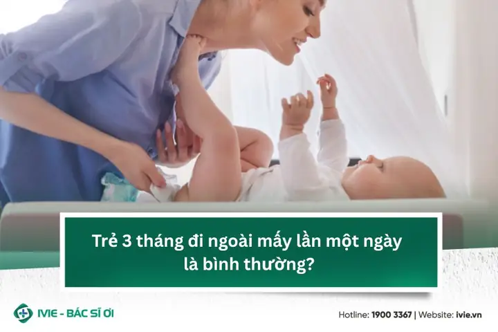 Trẻ 3 Tháng Đi Ngoài Mấy Lần Một Ngày