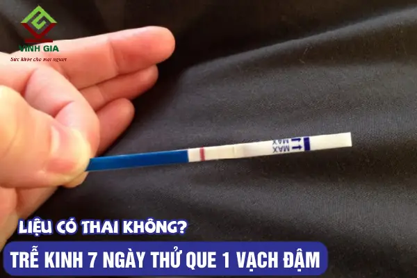 Trễ Kinh 7 Ngày Thử Que 2 Vạch