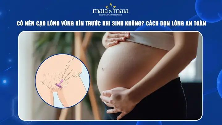 Trước Khi Sinh Có Nên Cạo Lông Vùng Kín