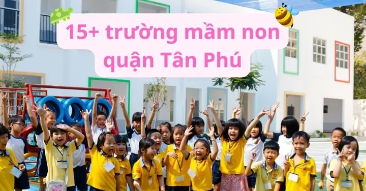 Trường Mầm Non Tốt Nhất Quận Tân Phú