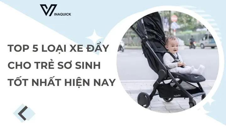 Xe Đẩy Cho Trẻ Sơ Sinh Loại Nào Tốt