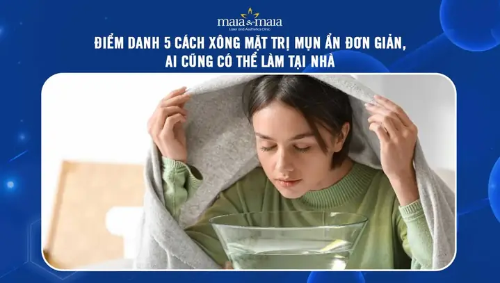 Xông Mặt Trị Mụn Ẩn Tại Nhà